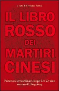 Il libro rosso dei martiri cinesi. Testimonianze e resoconti autobiografici