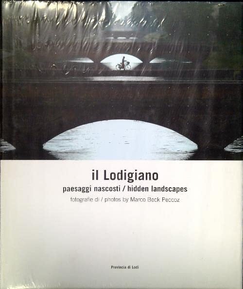 Il Lodigiano. Paesaggi nascost