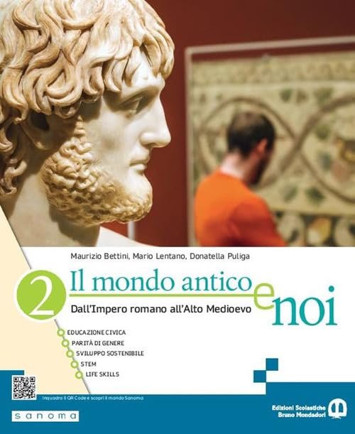 Il mondo antico e noi. Per le Scuole superiori. Con …