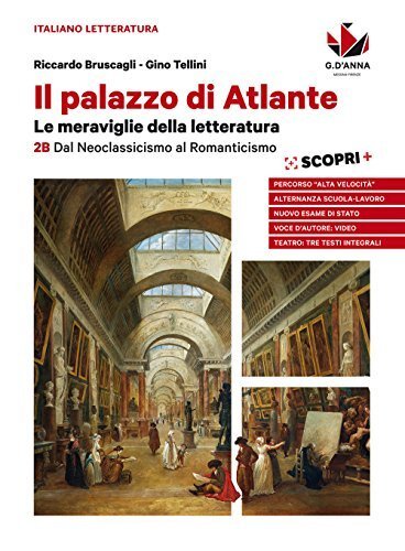 Il palazzo di Atlante. Per le Scuole superiori. Dal neoclassicismo …