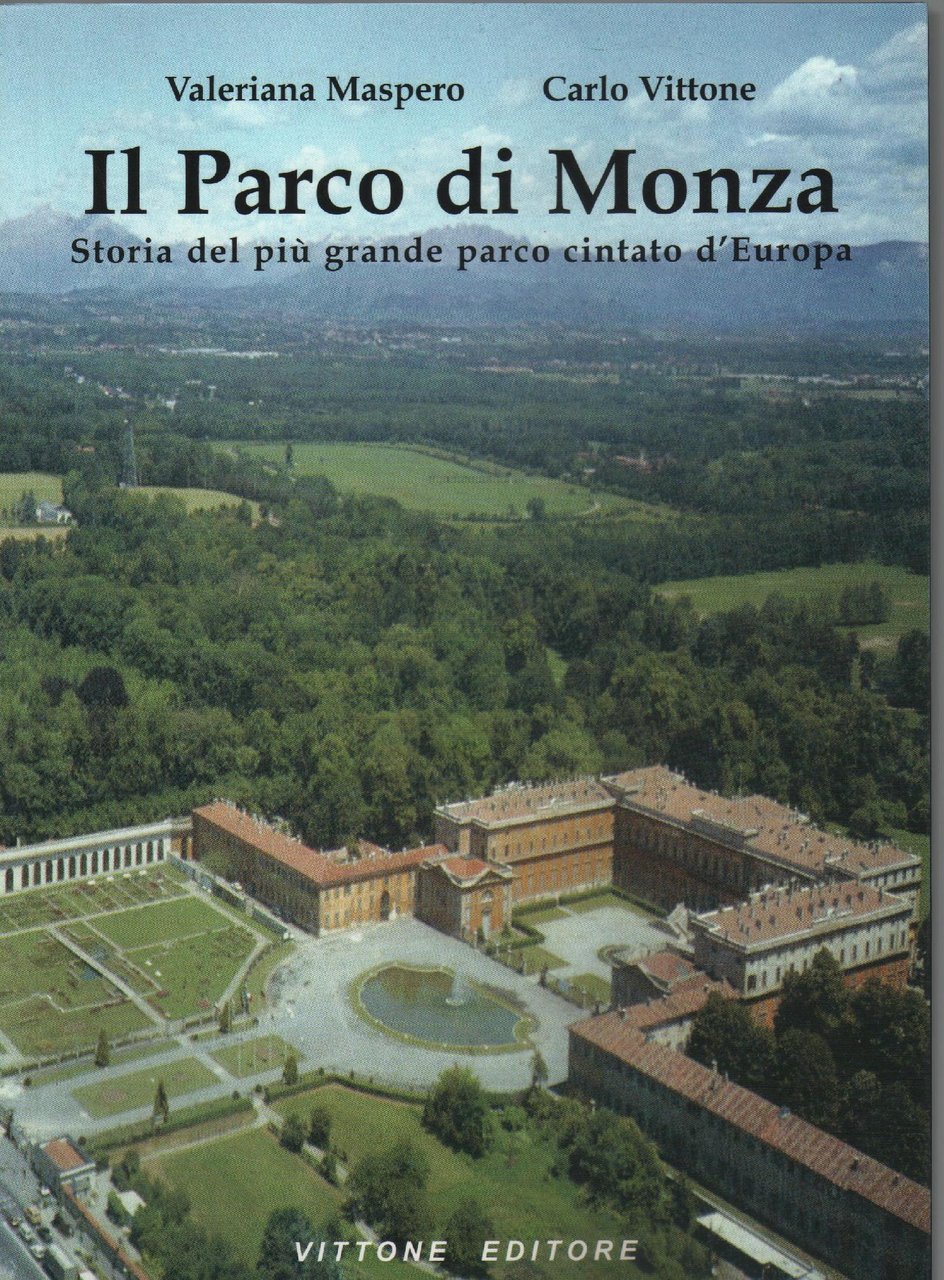 Il parco di Monza : storia del piu grande parco …