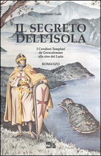 Il segreto dell'isola. I cavalieri templari da Gerusalemme alle rive …