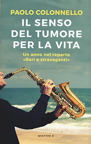 Il senso del tumore per la vita. Un anno nel …