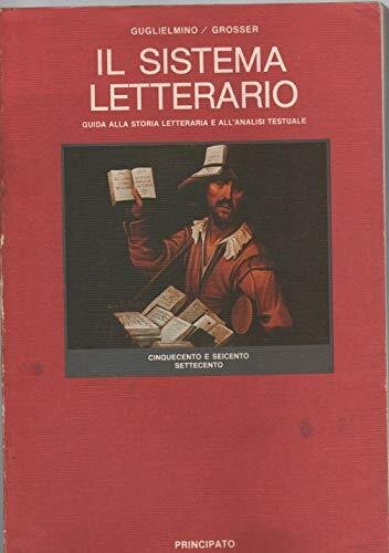 Il sistema letterario. Per le Scuole superiori. Cinquecento, Seicento e …