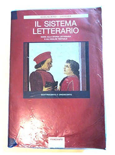 Il sistema letterario. Per le Scuole superiori. Quattrocento e Cinquecento …