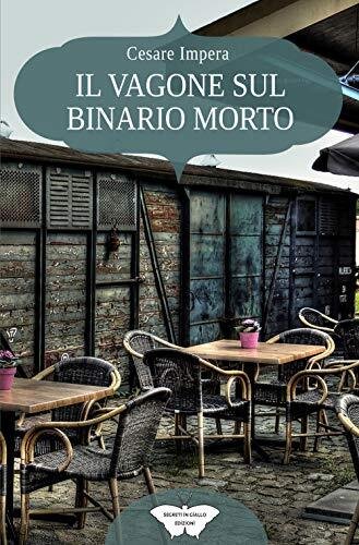 Il vagone sul binario morto: (Collana Segreti in giallo)