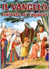 Il vangelo narrato ai ragazzi con le parole degli evangelisti