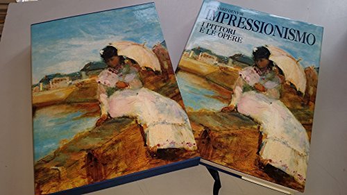 Impressionismo. I pittori e le opere. Ediz. illustrata