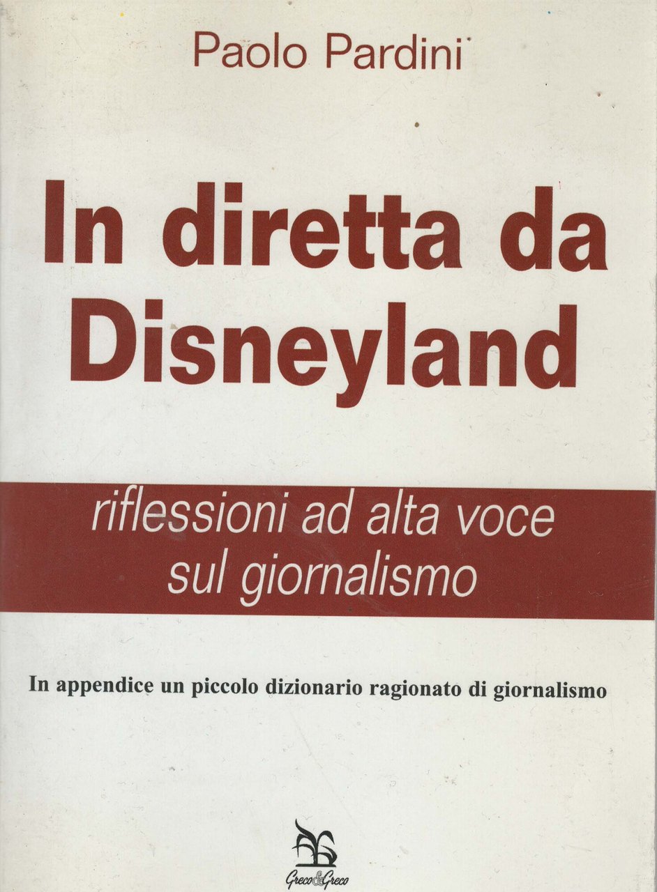In diretta da Disneyland. Riflessioni ad alta voce sul giornalismo