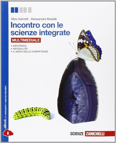 Incontro con le scienze integrate. Per le Scuole superiori.