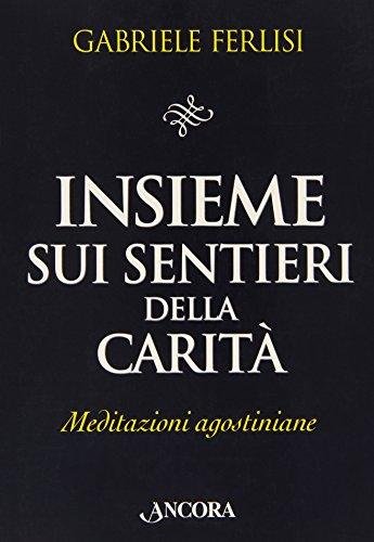 Insieme sui sentieri della carità. Meditazioni agostiniane