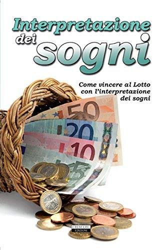 Interpretazione dei sogni. Come vincere al Lotto con l'interpretazione dei …