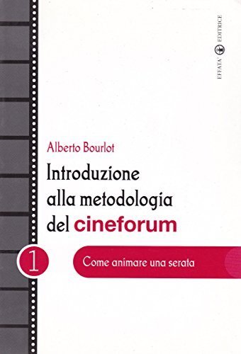 Introduzione alla metodologia del cineforum. Come animare una serata (Vol. …