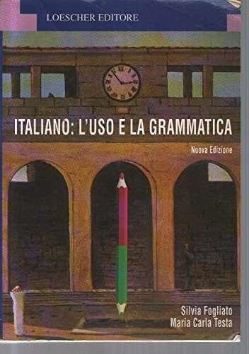Italiano: l'uso e la grammatica. Per le Scuole superiori