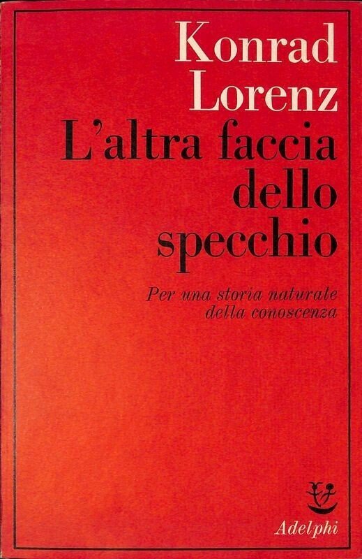 L'altra faccia dello specchio. Per una storia naturale della conoscenza