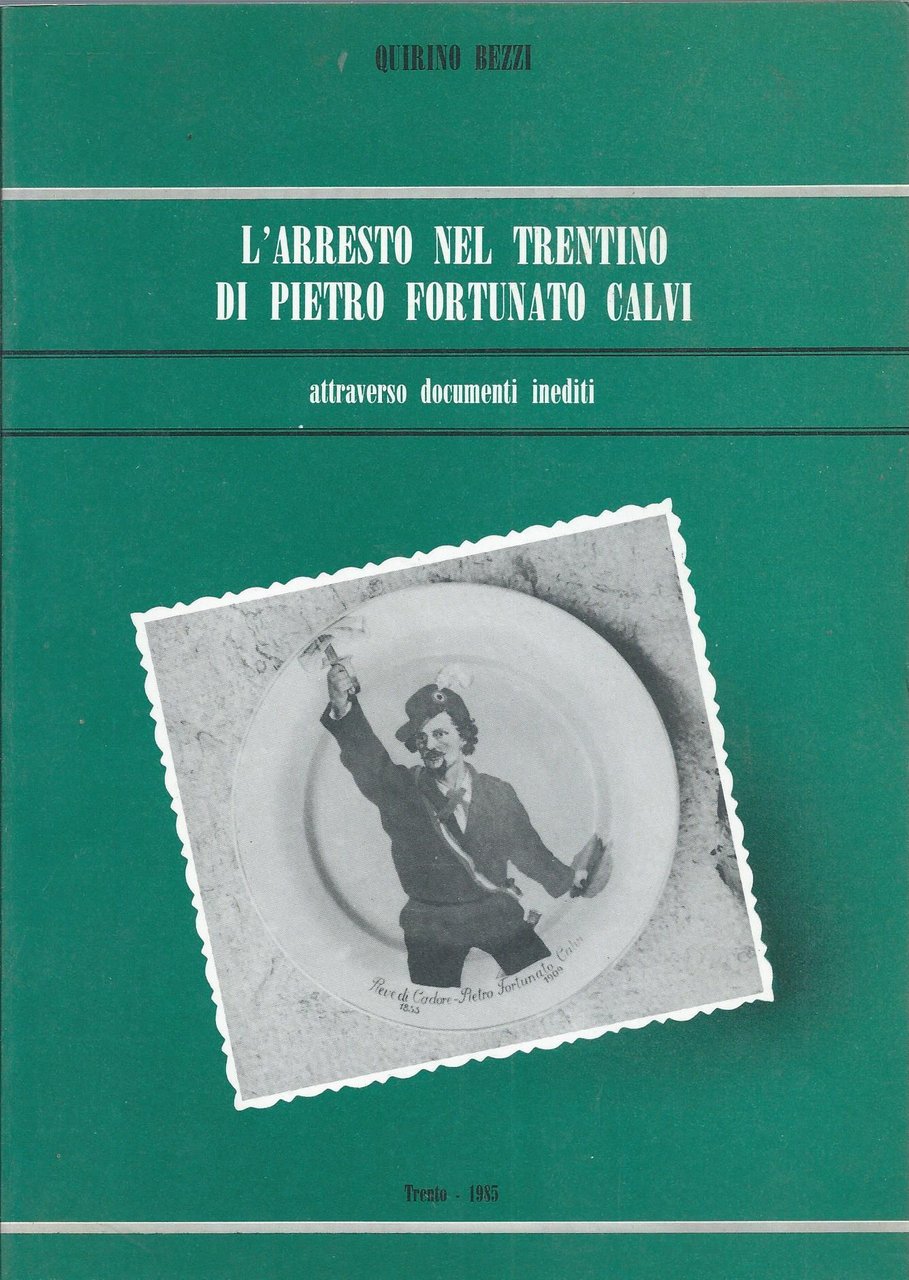 L'ARRESTO NEL TRENTINO DI PIETRO FORTUNATO CALVI ATTRAVERSO DOCUMENTI INEDITI