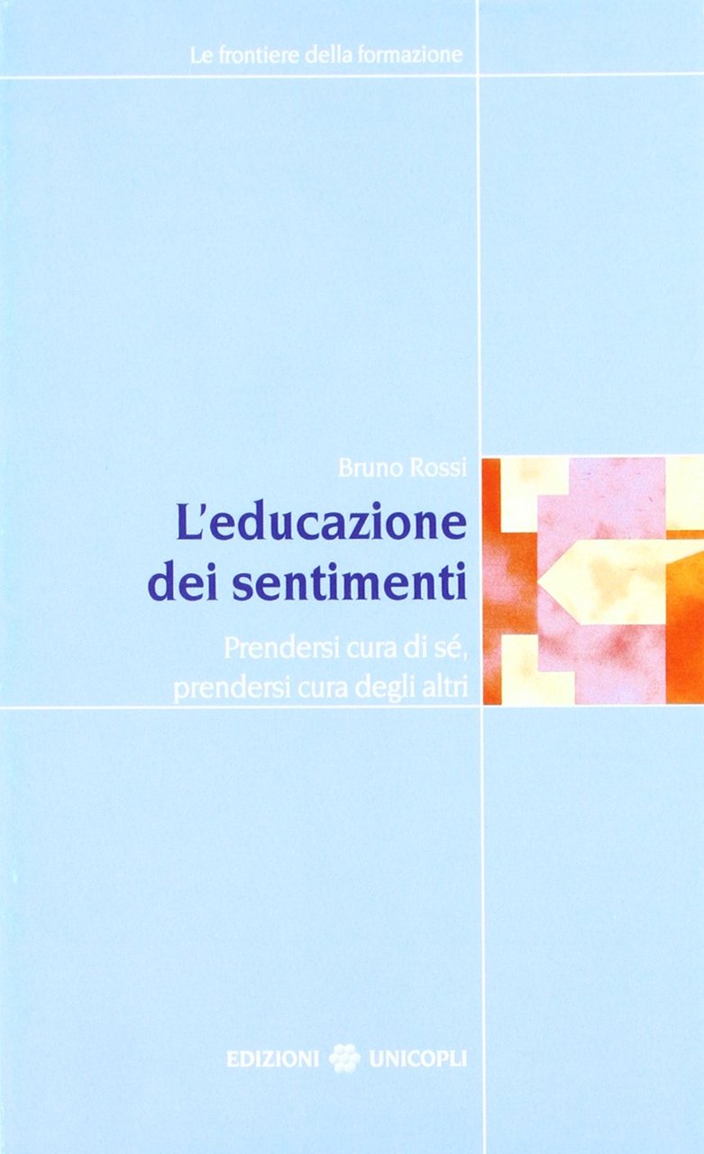 L'educazione dei sentimenti. Prendersi cura di sé, prendersi cura degli …