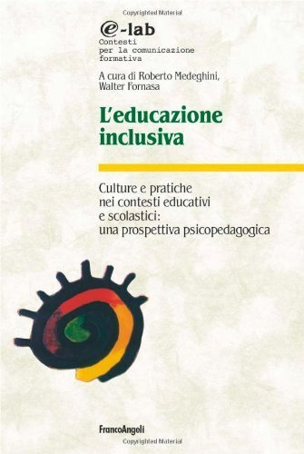 L'educazione inclusiva. Culture e pratiche nei contesti educativi e scolastici: …