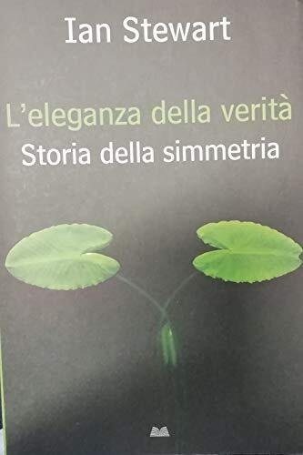 L'eleganza della verità. Storia della simmetria