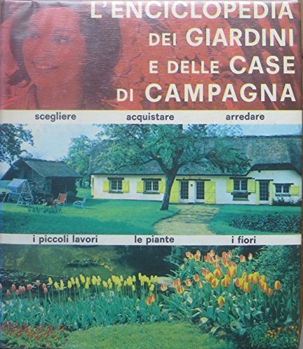 L'enciclopedia dei giardini e delle case di campagna. Enciclopedie pratiche; …