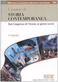 L'esame di storia contemporanea. Dal Congresso di Vienna ai giorni …