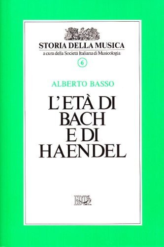 L'età di Bach e di Handel (Vol. 6)