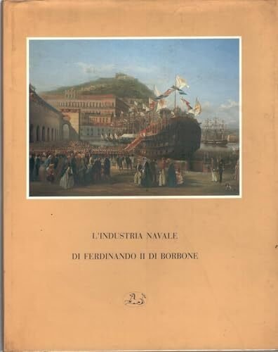 L'industria navale di Ferdinando II di Borbone | Immagine principale