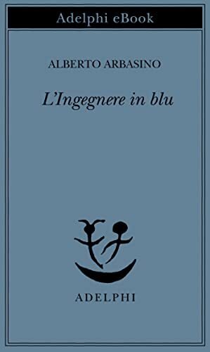 L'Ingegnere in blu (Piccola biblioteca Adelphi Vol. 565)