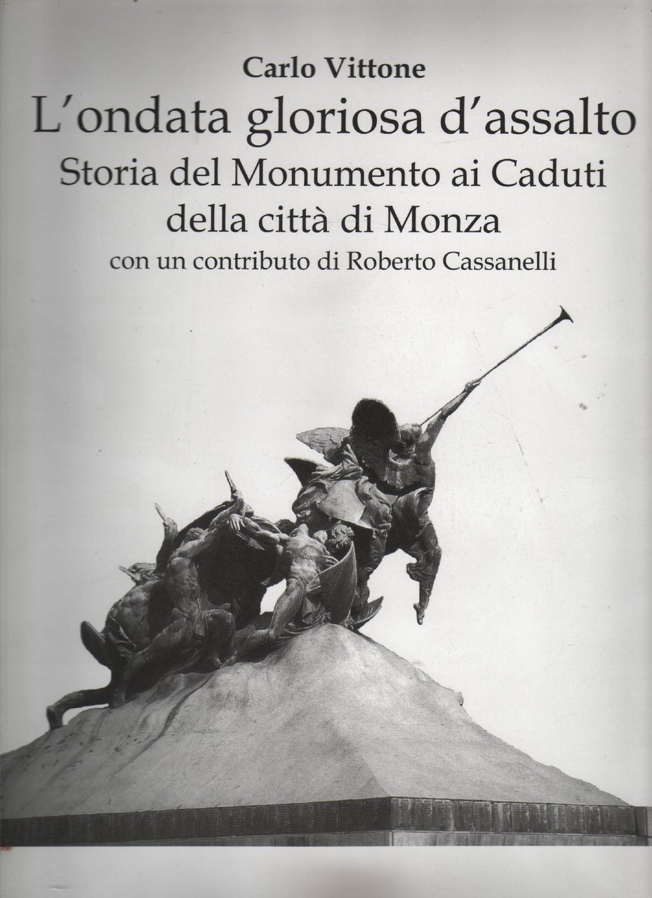 L'ONDATA GLORIOSA D'ASSALTO,STORIA DEL MONUMENTO AI CADUTI DELLA CITTA' DI …