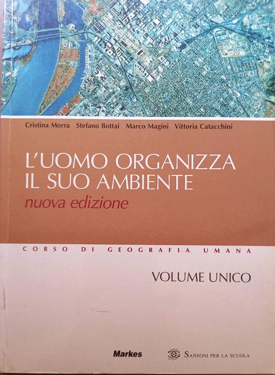 L'uomo organizza il suo ambiente. Volume unico. Per le Scuole …