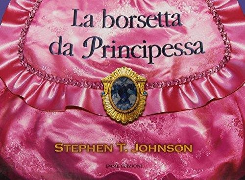 La borsetta da principessa. Ediz. illustrata