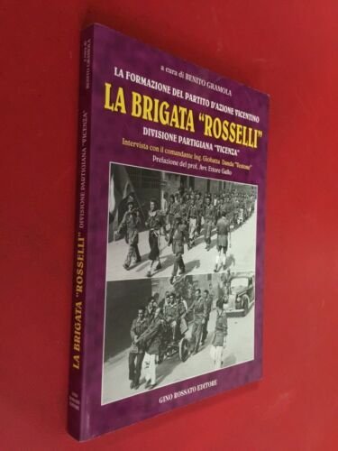 LA BRIGATA ROSSELLI Partito Vicentino Partigiani
