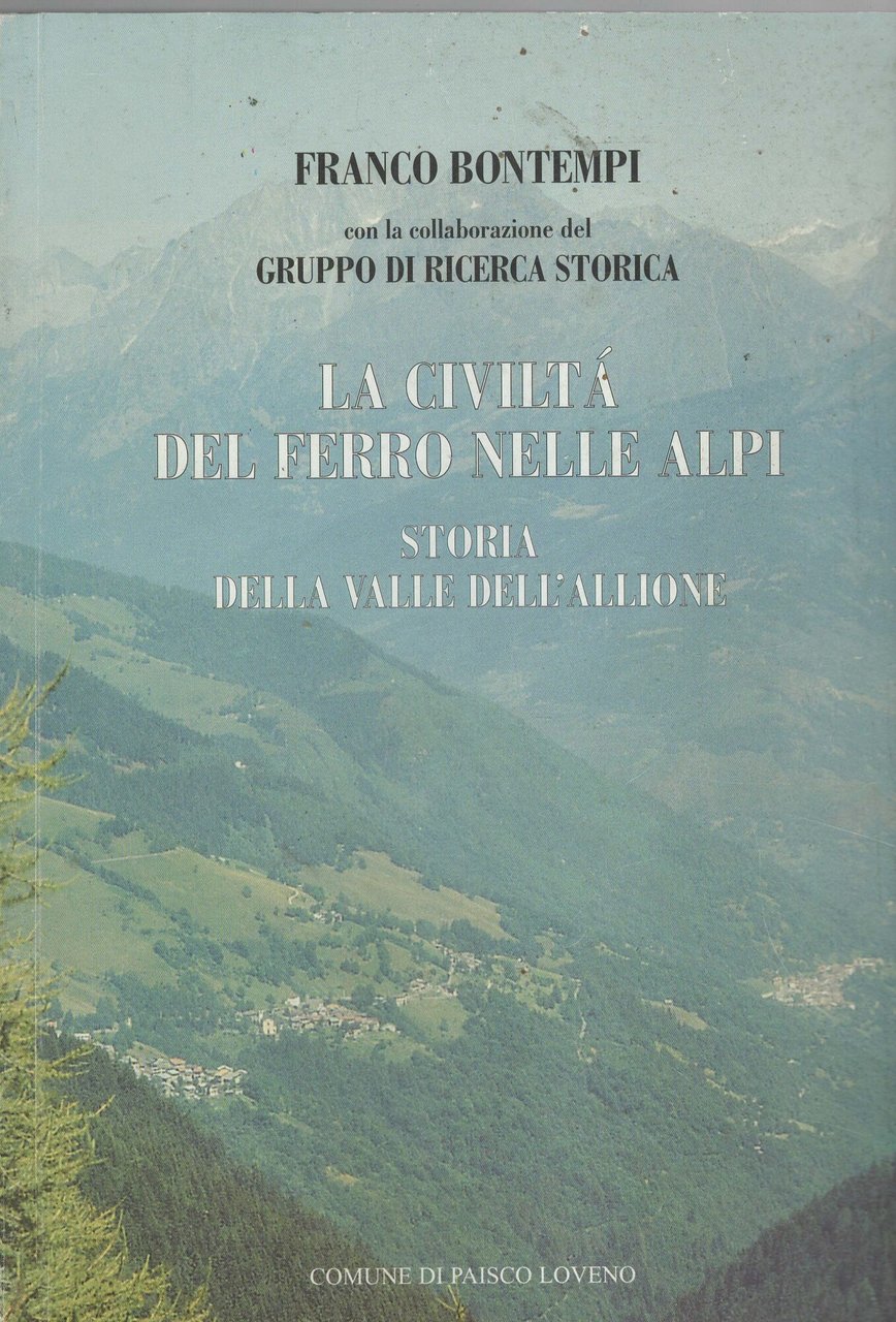 LA CIVILTA' DEL FERRO NELLE ALPI STORIA DELLA VALLE DELL'ALLIONE