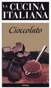 La cucina italiana. Cioccolato