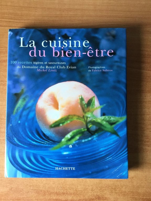 La Cuisine Du Bien-Etre. 100 Recettes Legeres Et Savoureuses Du …