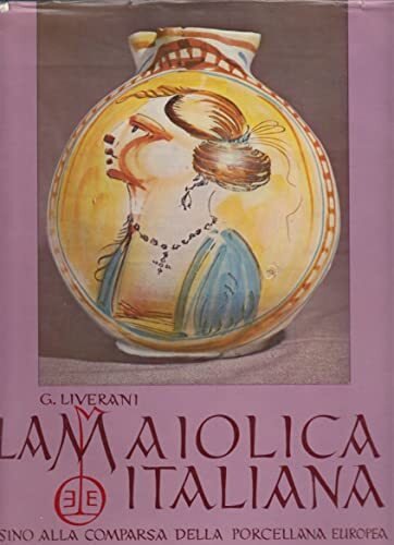 La maiolica italiana sino alla comparsa della porcellana europea