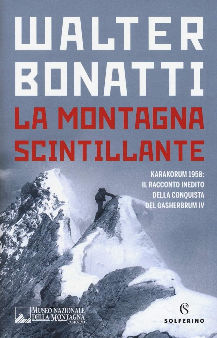 La montagna scintillante. Karakorum 1958: il racconto inedito della conquista …