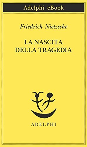 La nascita della tragedia (Opere di Friedrich Nietzsche Vol. 8)