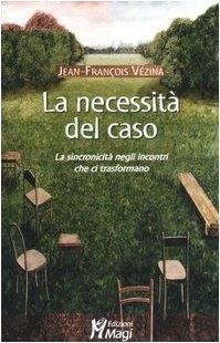 La necessità del caso. La sincronicità negli incontri che ci …