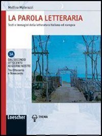 La parola letteraria. Testi e immagini della letteratura italiana ed …