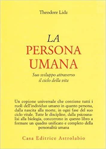 La persona umana. Suo sviluppo attraverso il ciclo della vita