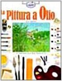 La pittura a olio. Ediz. illustrata | Immagine principale