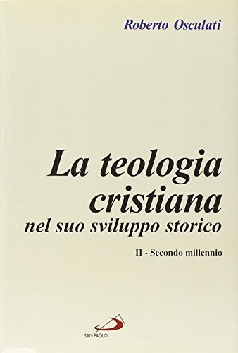 La teologia cristiana nel suo sviluppo storico. Secondo millennio (Vol. …