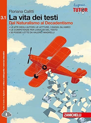 La vita dei testi. Per le Scuole superiori. Dal Naturalismo …