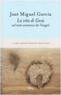 La vita di Gesù nel testo aramaico dei Vangeli