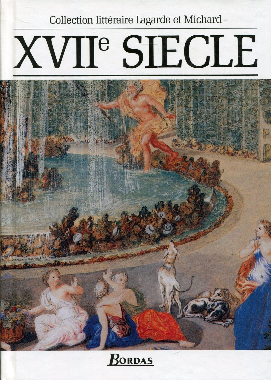 LAGARDE & MICHARD XVII SIECLE: Les grands auteurs français: Vol. …