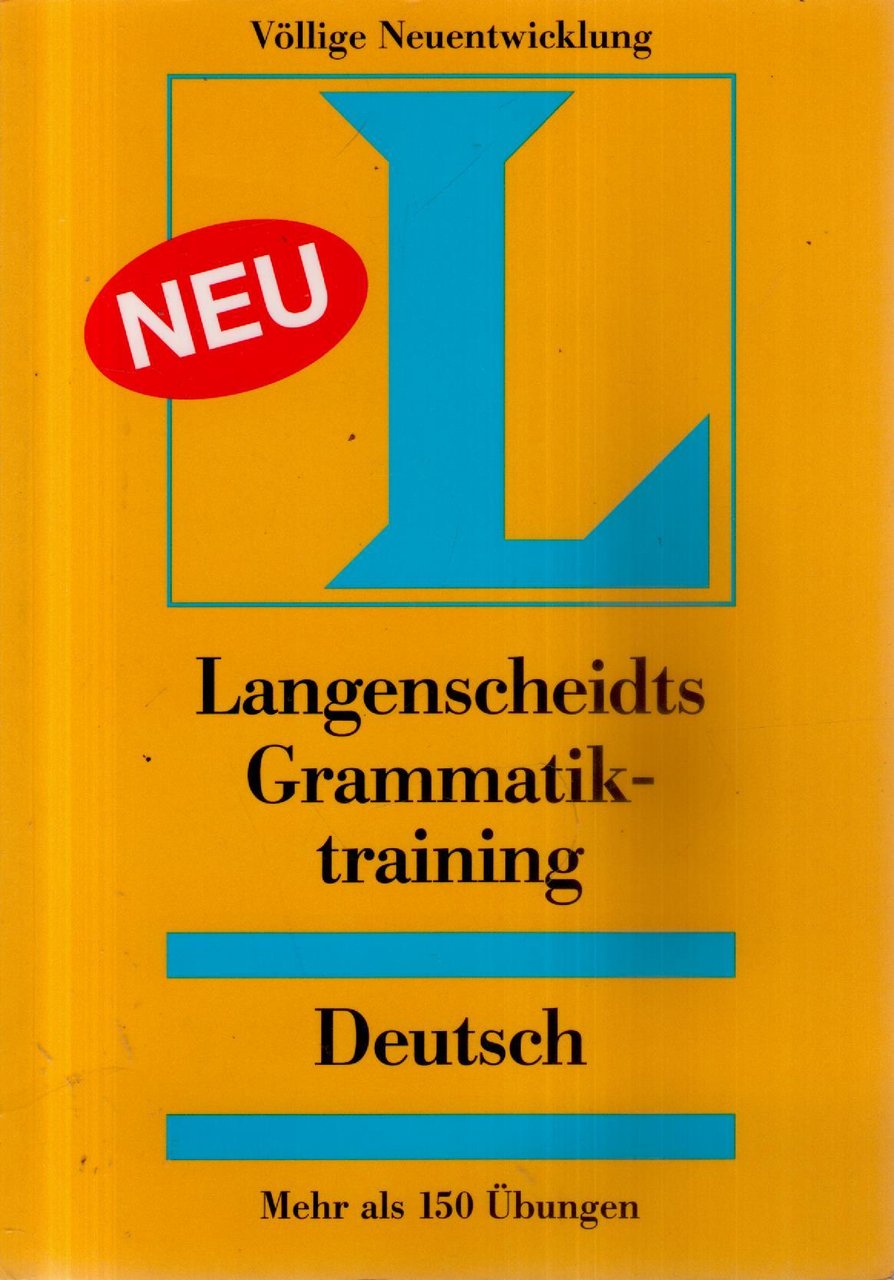 Langenscheidts Grammatiktraining Deutsch : [mehr als 150 Übungen für perfektes …