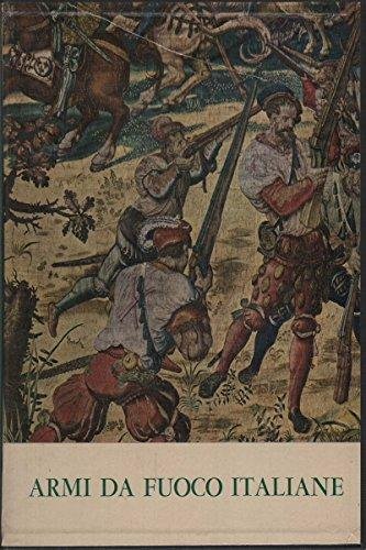 Le armi da fuoco portatili italiane dalle origini al Risorgimento
