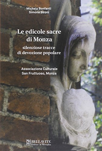 Le edicole sacre di Monza. Silenziose tracce di devozione popolare