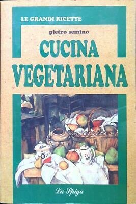 Le grandi ricette: cucina vegetariana